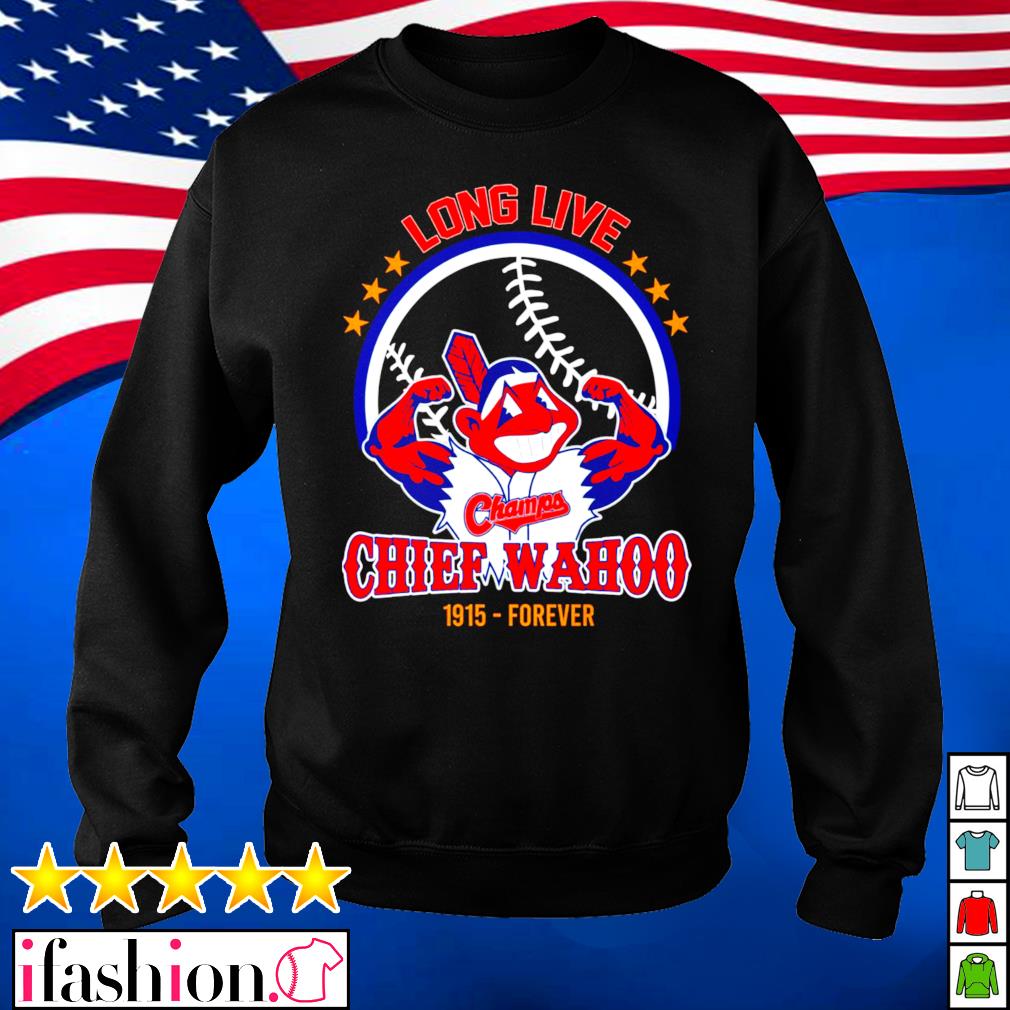 Official Cleveland Indians Long Live Chief Wahoo T-Shirt, hoodie, sweater,  long sleeve and tank top