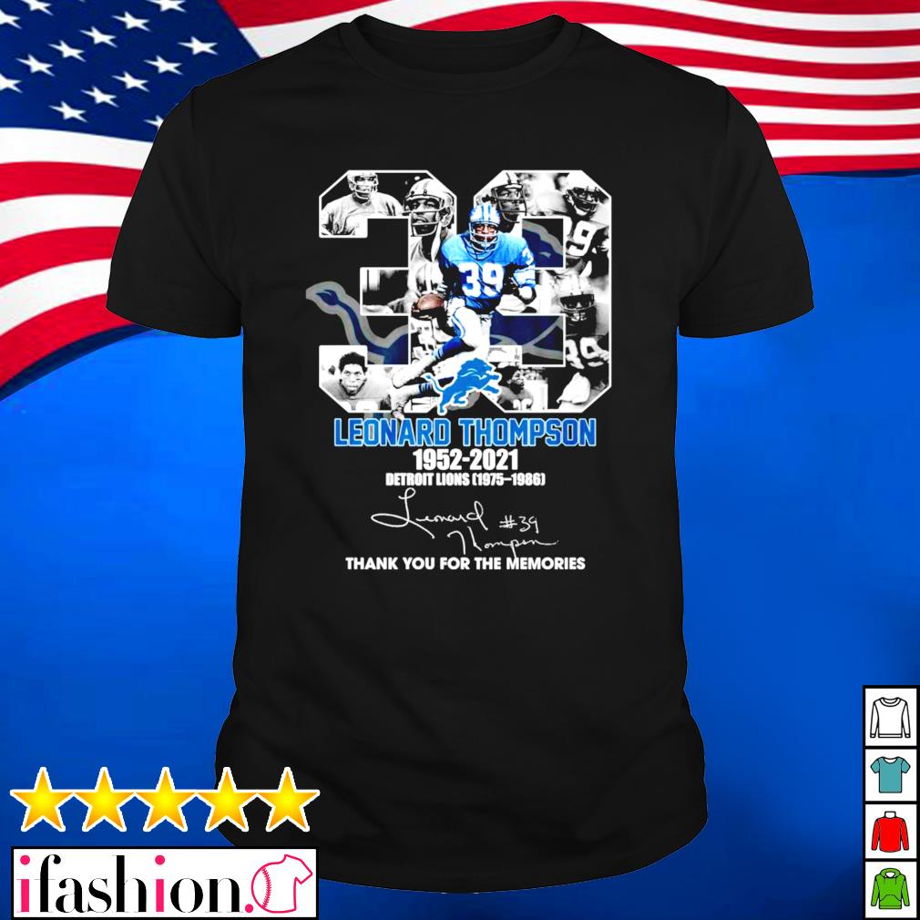 39 years 1952-2021 Leonard Thompson Detroit Lions 1975-1986 thank you for  the memories signature shirt,Sweater, Hoodie, And Long Sleeved, Ladies,  Tank Top