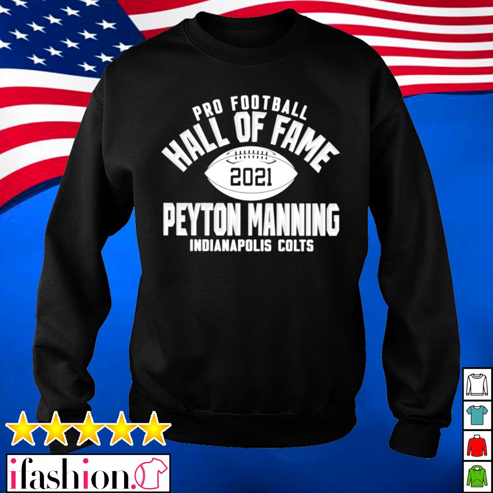 Pro football Hall of Fame 2021 Peyton Manning shirt, hoodie