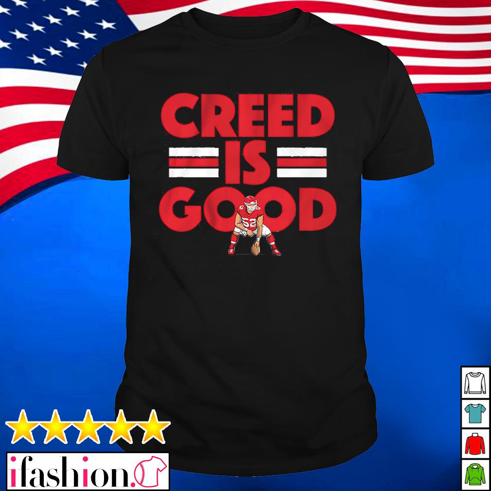 Creed Humphrey Creed Is Good Tee Shirt, hoodie, sweater and long sleeve