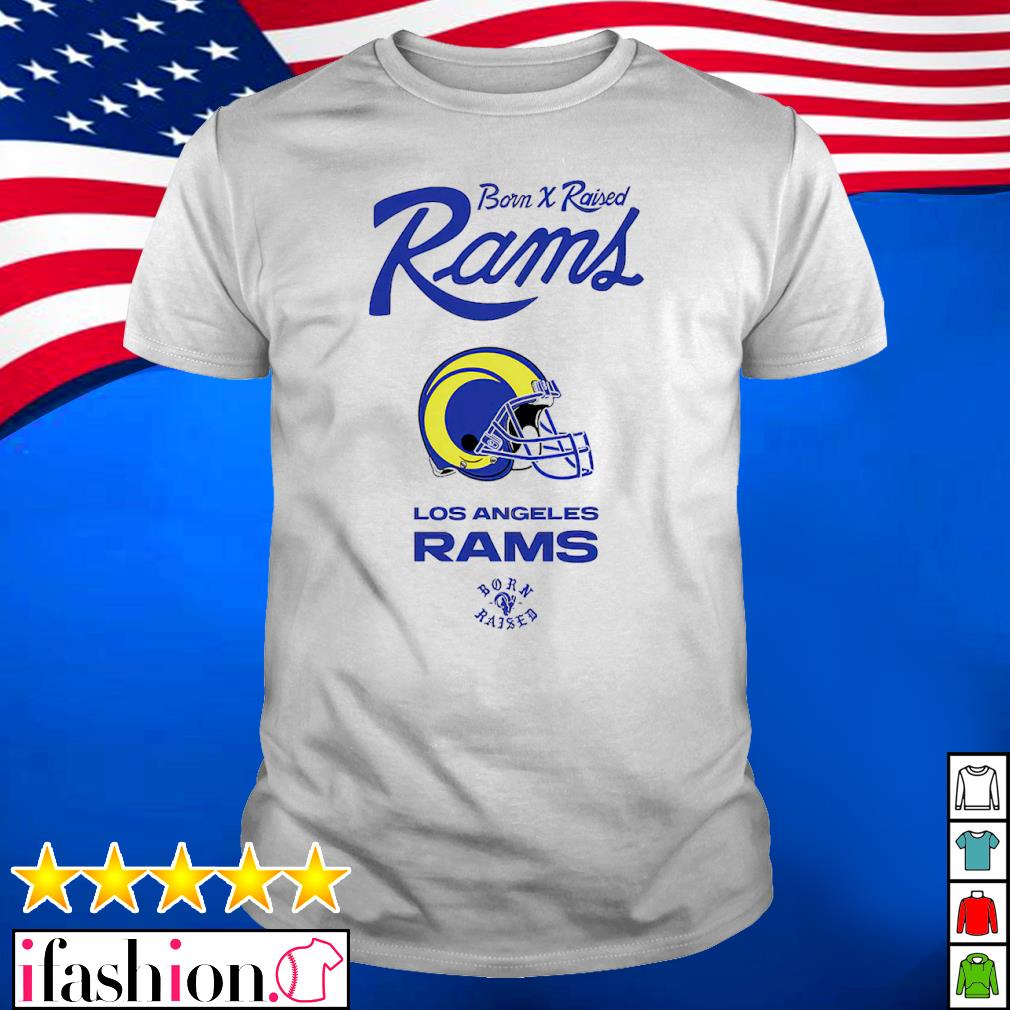 Los angeles rams born x raised shirt, hoodie, sweater, long sleeve and tank  top