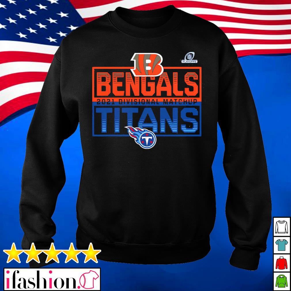 Cincinnati Bengals vs. Tennessee Titans 2021 NFL Playoffs Divisional  Matchup shirt, hoodie, sweater and v-neck t-shirt