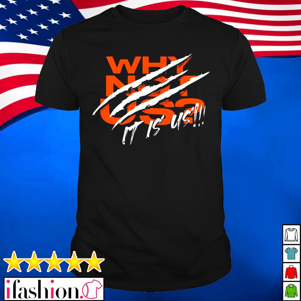 Why Not Us Bengals T Shirt For Unisex - TheKingShirtS