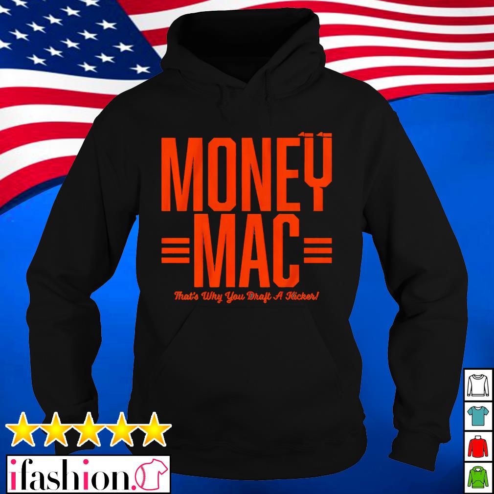 Evan McPherson money mac that's why you draft a kicker shirt, hoodie,  sweater, long sleeve and tank top