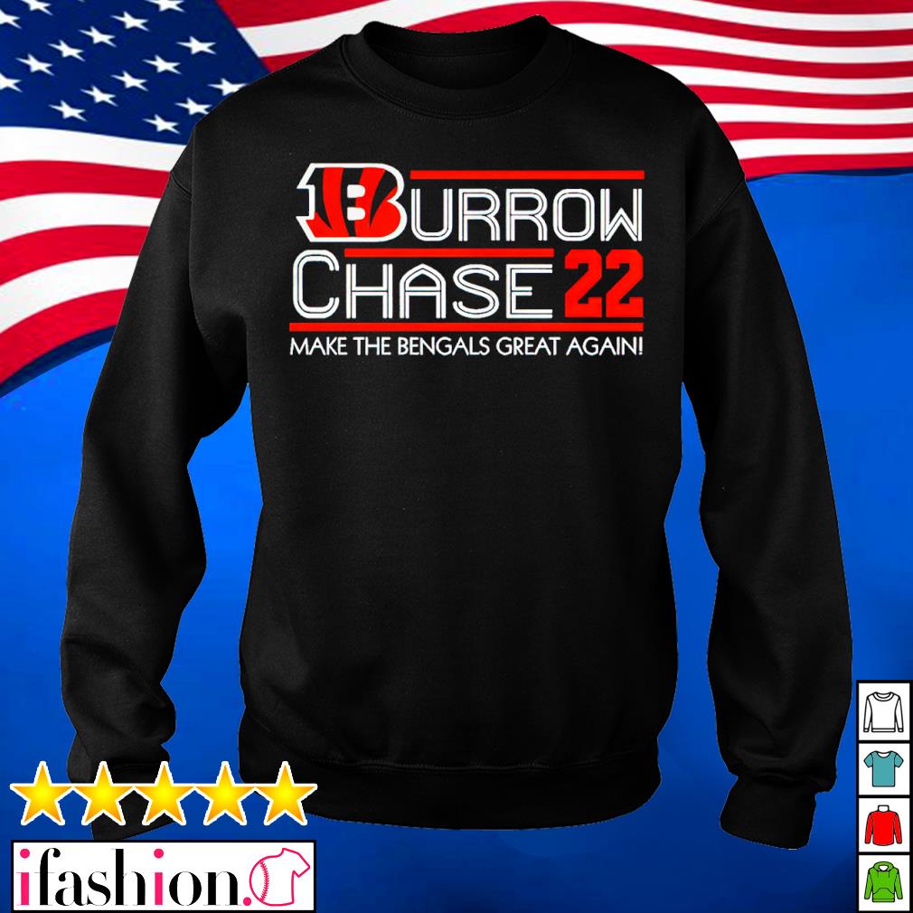 Burrow Chase 2022 make Cincinnati great again 2022 shirt, hoodie, sweater  and long sleeve