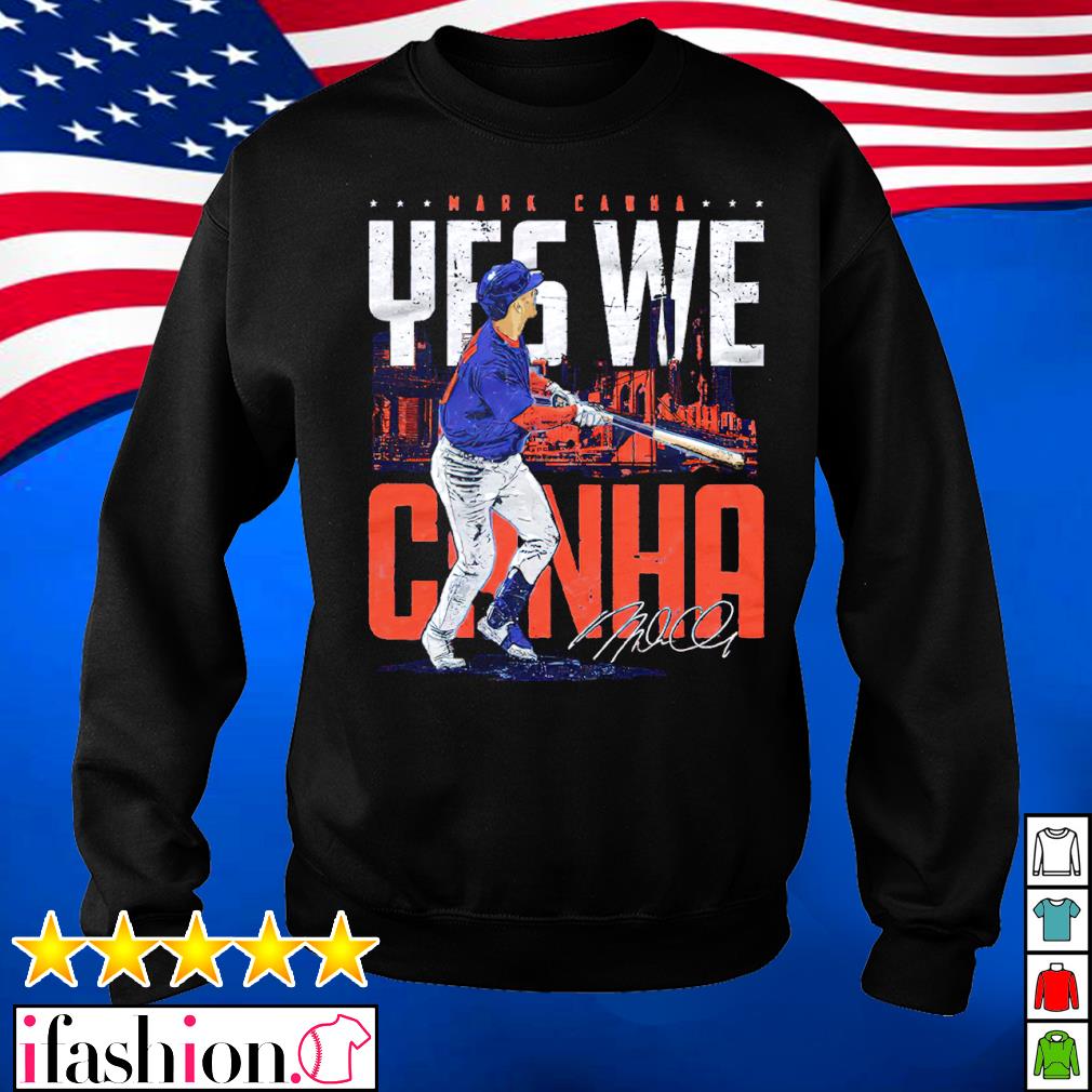 Mark Canha yes we Canha signature shirt, hoodie, sweater, long sleeve and  tank top