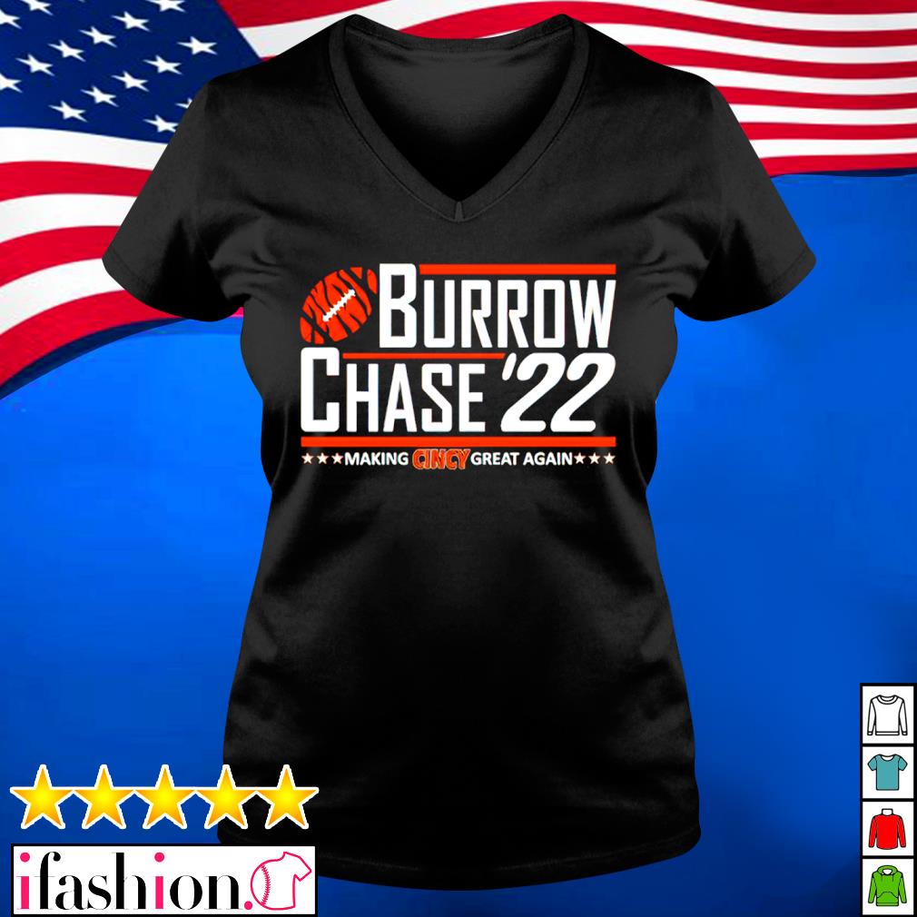 Burrow Chase '22 Making Cincy great again shirt, hoodie, sweater, long  sleeve and tank top