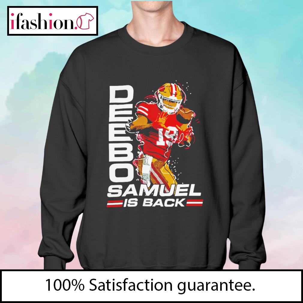 Deebo Samuel is back funny 2022 T-shirt, hoodie, sweater, long