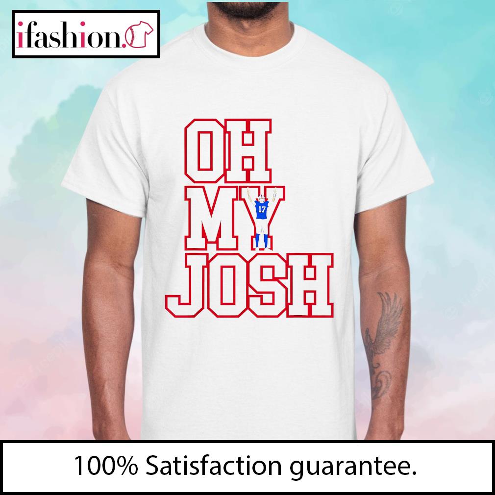 OH My Josh Buffalo Bills Josh Allen Shirt, hoodie, sweater, long sleeve and  tank top