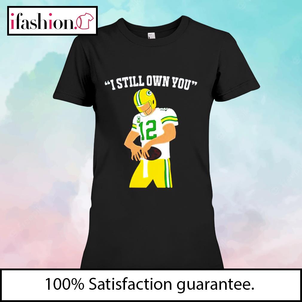 I Still Own You Aaron Rodgers Green Bay Packers Unisex T-Shirt - Teeruto