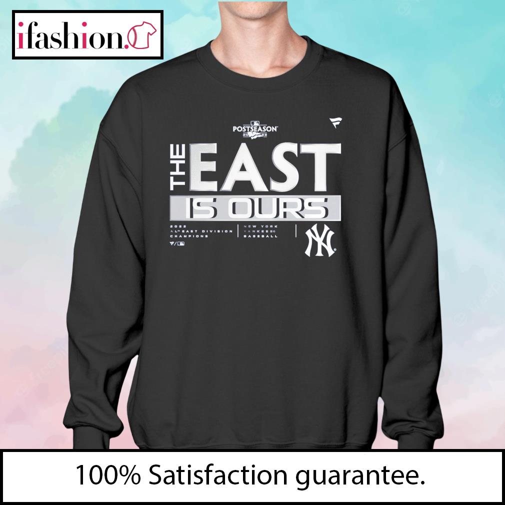 New York Yankees The East is Ours logo 2022 T-shirt, hoodie, sweater, long  sleeve and tank top