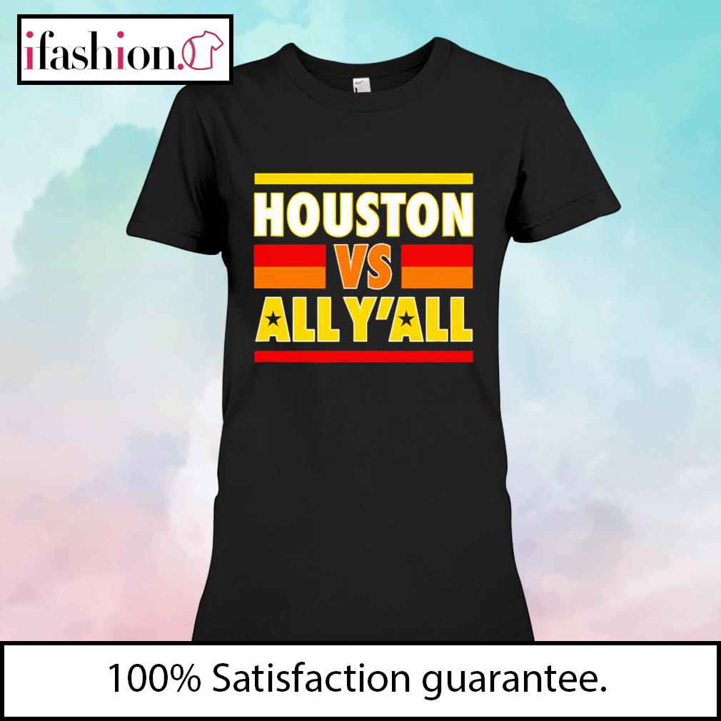 Hottertees Astros Houston Vs All Y'all Shirt