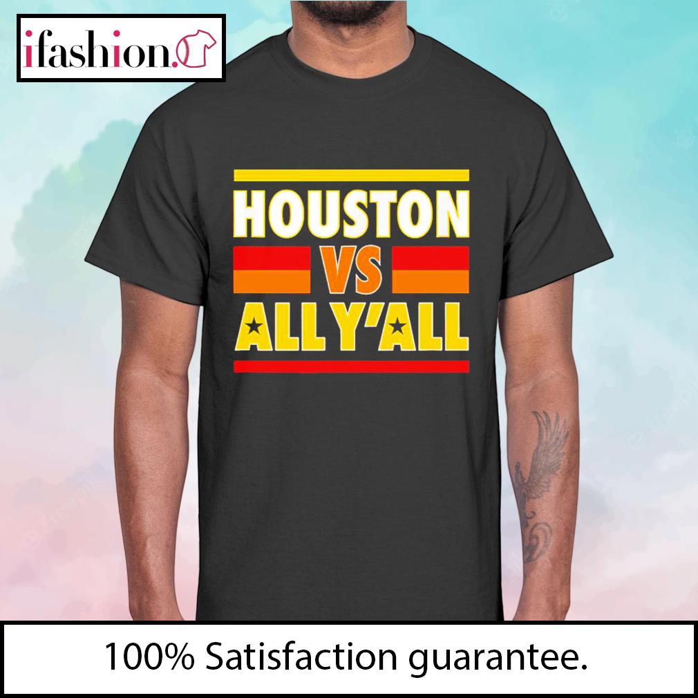 Hottertees Astros Houston Vs All Y'all Shirt