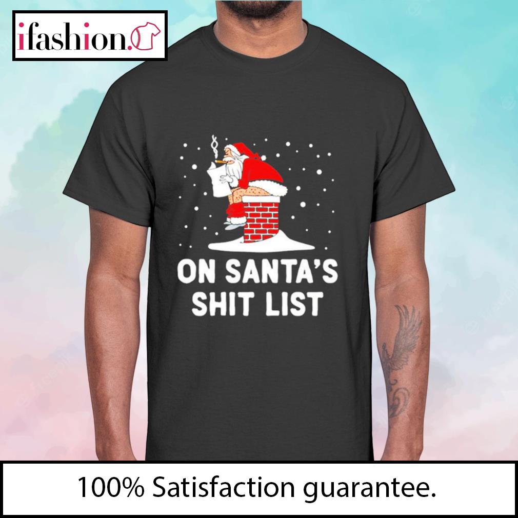 On Santa’s shit list funny Christmas shirt