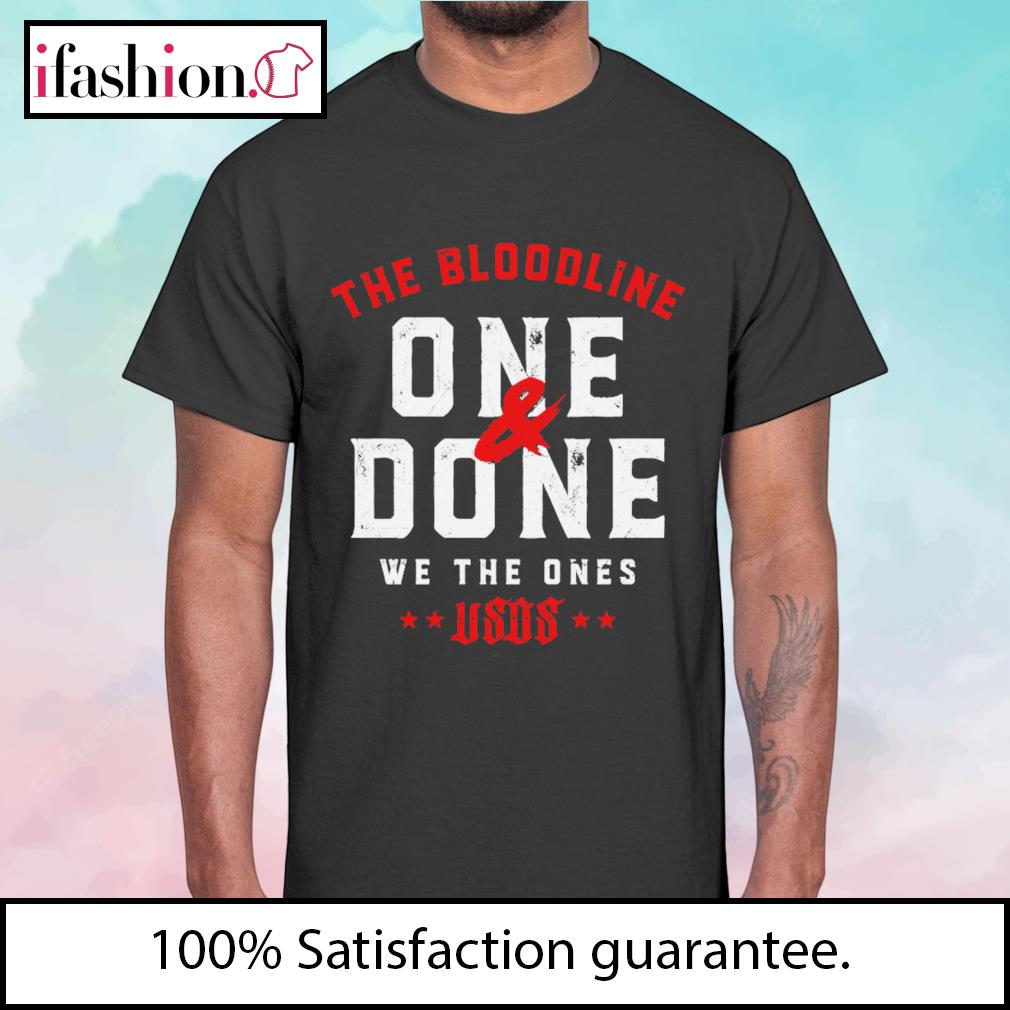 The USOS Bloodline one done we the ones shirt