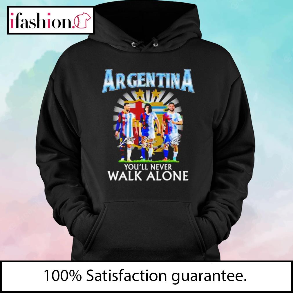 Argentina Lionel Messi, Diego Maradona And Kun Aguero You'll Never Walk  Alone Signatures Shirt, hoodie, sweater, long sleeve and tank top