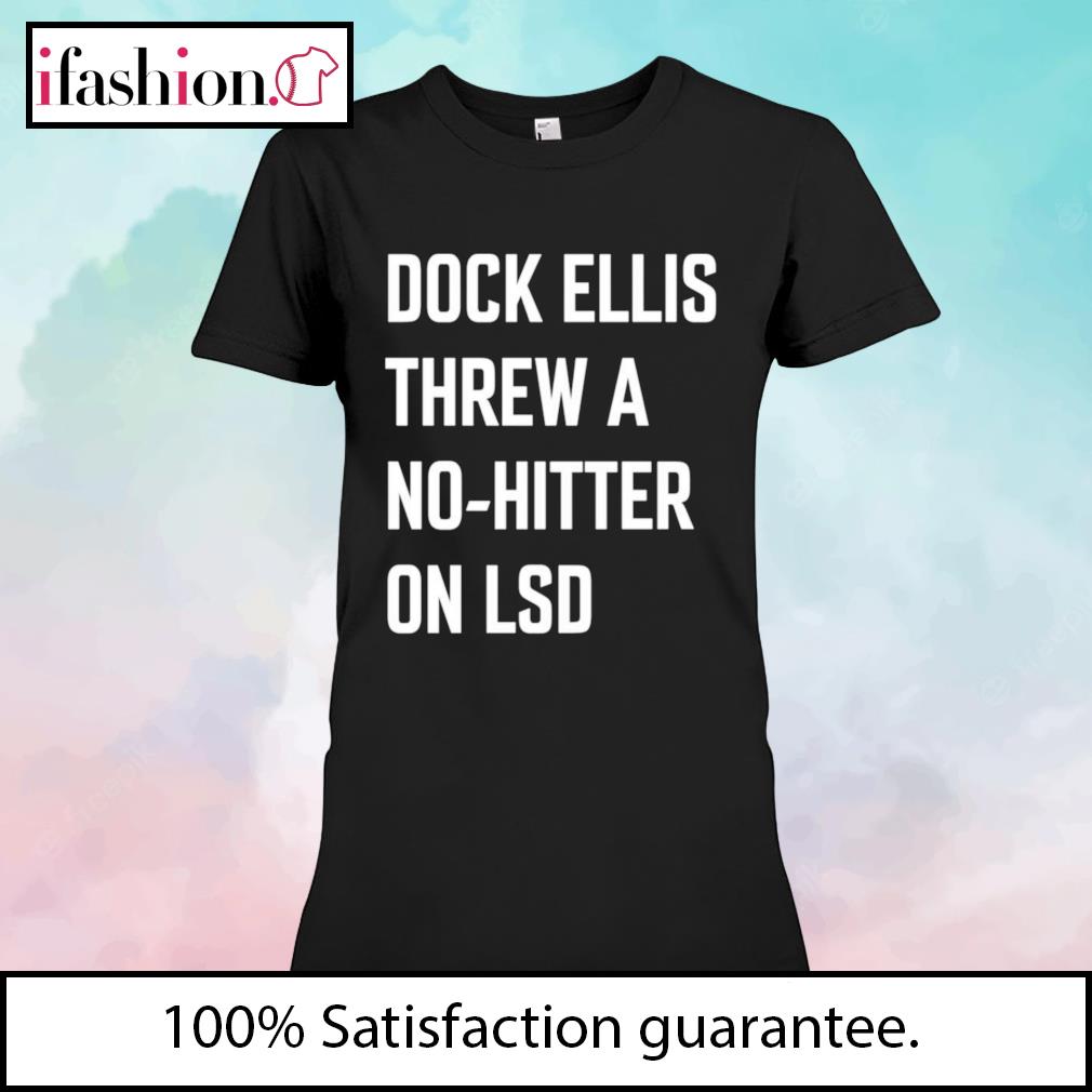 Dock ellis threw a no hitter on lsd shirt, hoodie, sweater, long