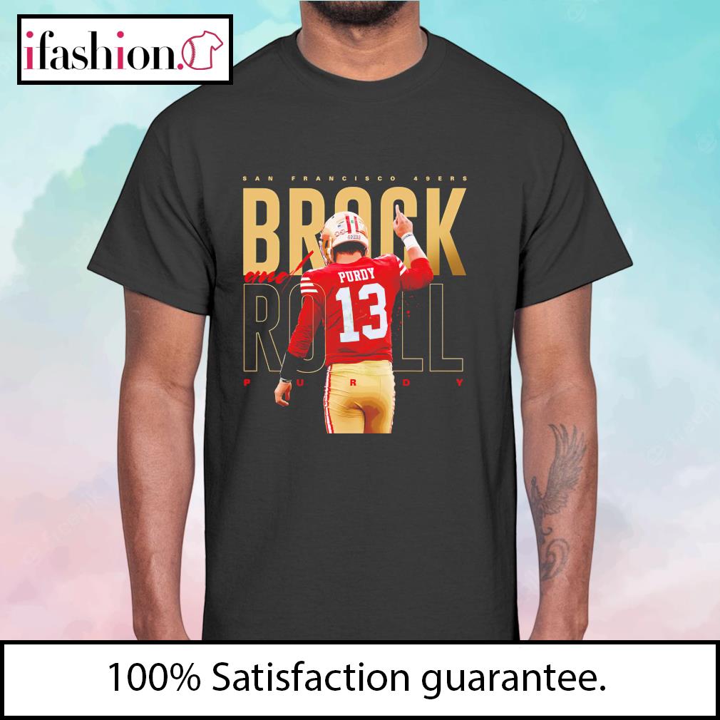 Brock And Roll Brock Purdy San Francisco 49ers Shirt, hoodie, sweater, long  sleeve and tank top