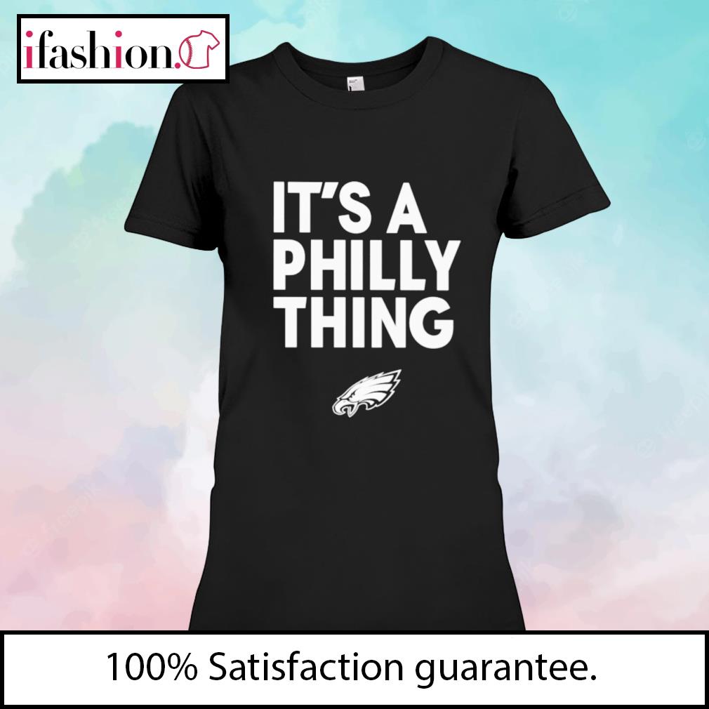 It's a philly thing shirt shirt, hoodie, sweater, long sleeve and tank top