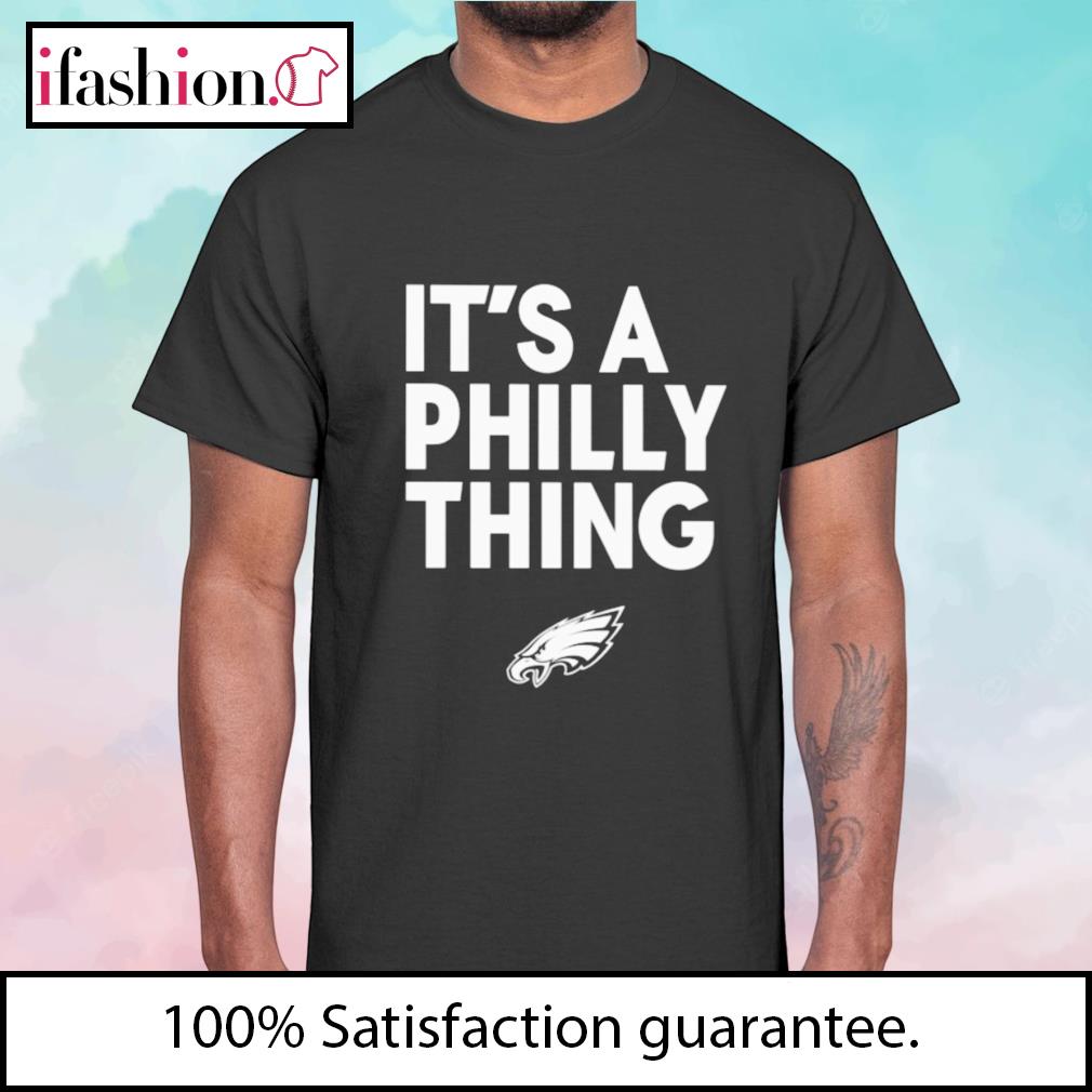 It's A Philly Thing Shirt Hoodie Sweater