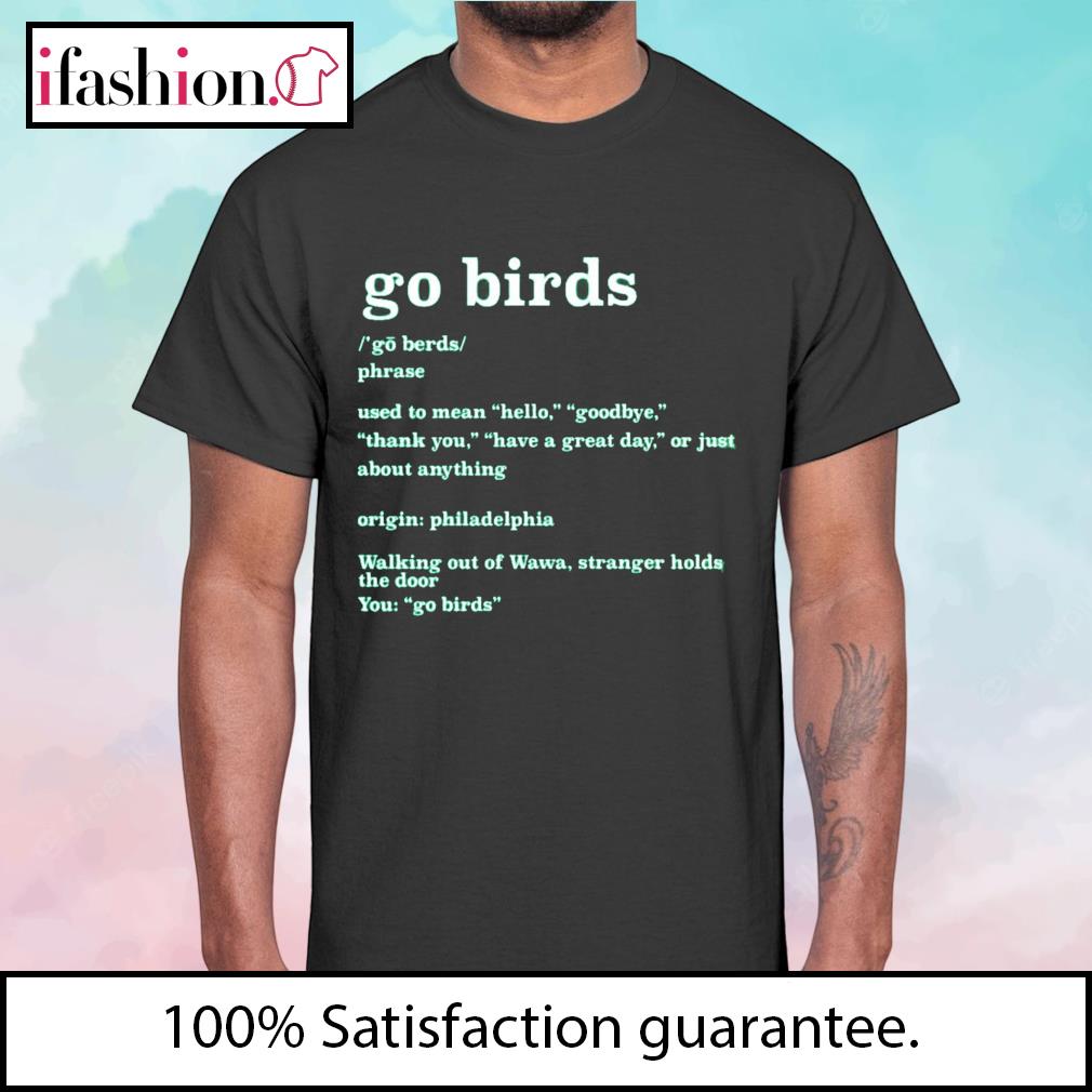 Philadelphia Eagles Go Birds Definition Go Berds Phrase Shirt, hoodie,  sweater, long sleeve and tank top