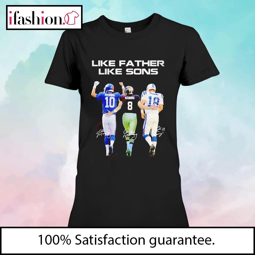 Like Father Like Sons Peyton Manning Signatures shirt, hoodie, sweatshirt  and long sleeve