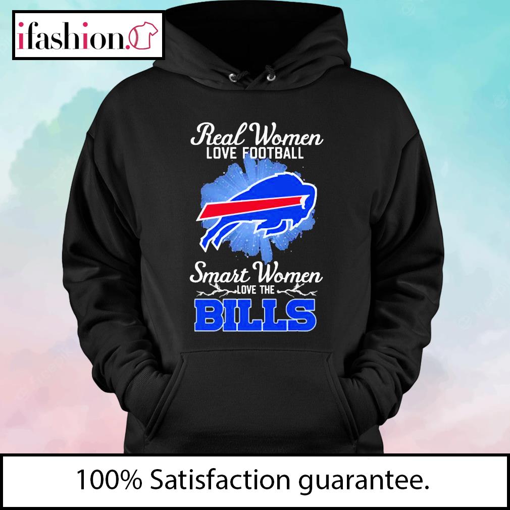 Buffalo Bills Real Women Love Football Smart Women Love The Bills Shirt,  hoodie, sweater, long sleeve and tank top in 2023