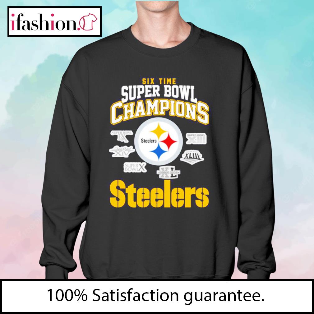 Six Time Super Bowl Champions Steelers shirt, hoodie, sweater