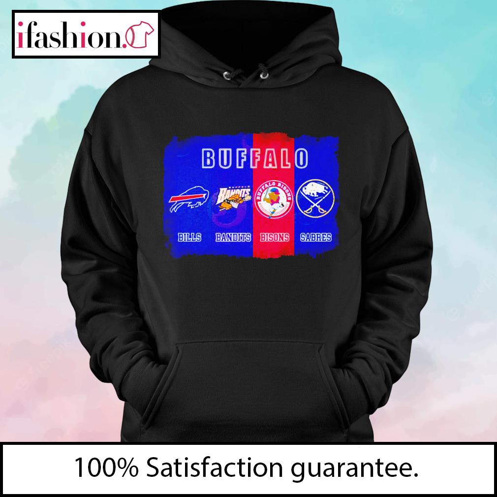 Buffalo Bills And Bandits And Bisons And Sabres shirt, hoodie