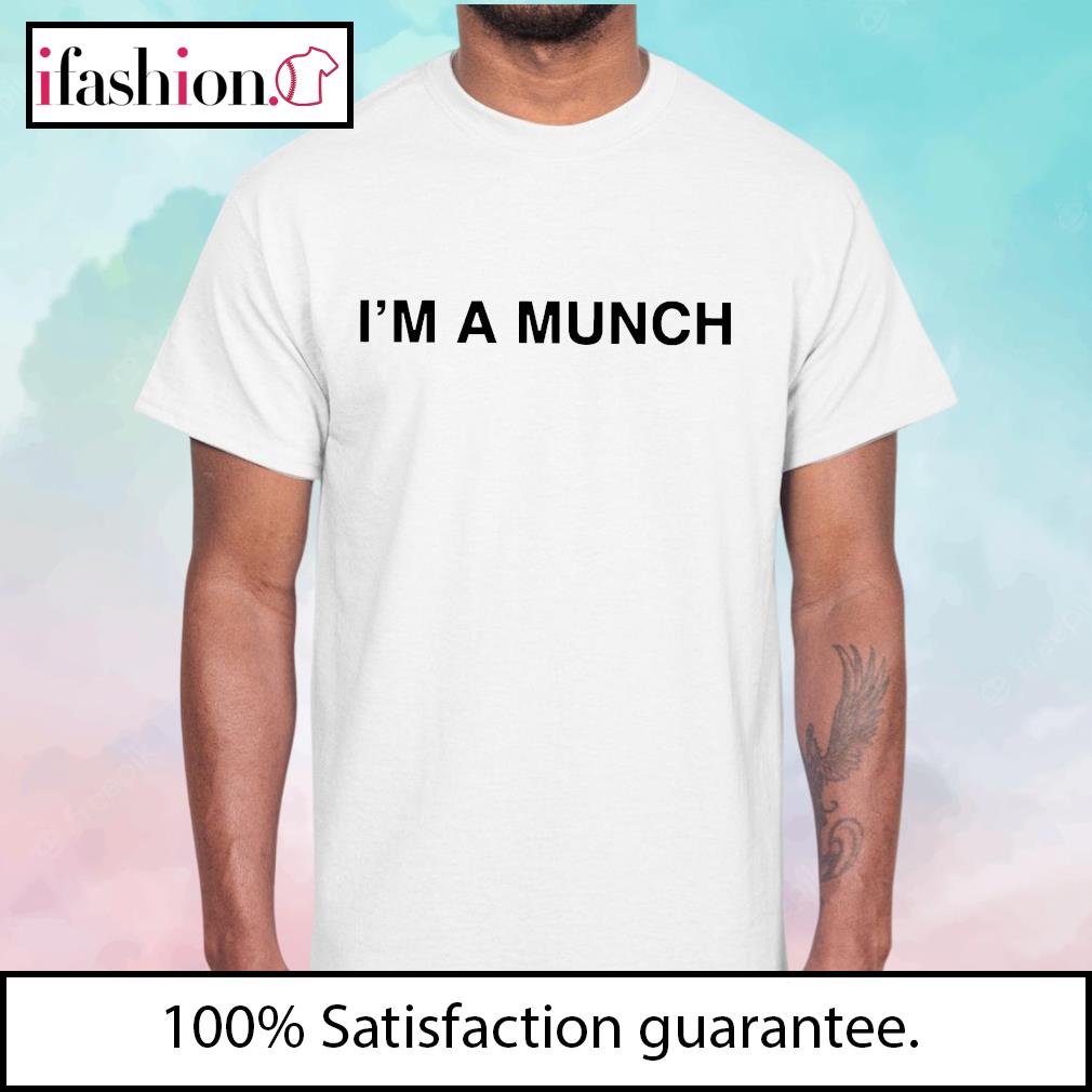 I'm A Munch Shirt