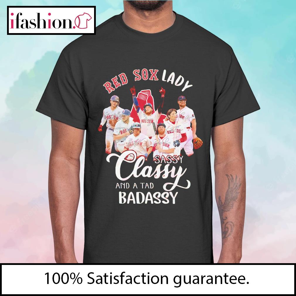 Red Sox Lady Sassy Classy And A Tad Badassy T-Shirt, hoodie, sweater, long  sleeve and tank top