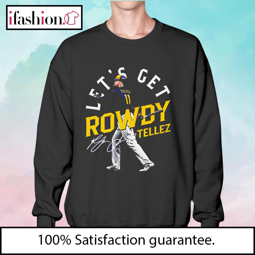 Trendy Rowdy Tellez Milwaukee Let's Get Rowdy shrt, hoodie, sweater and  long sleeve