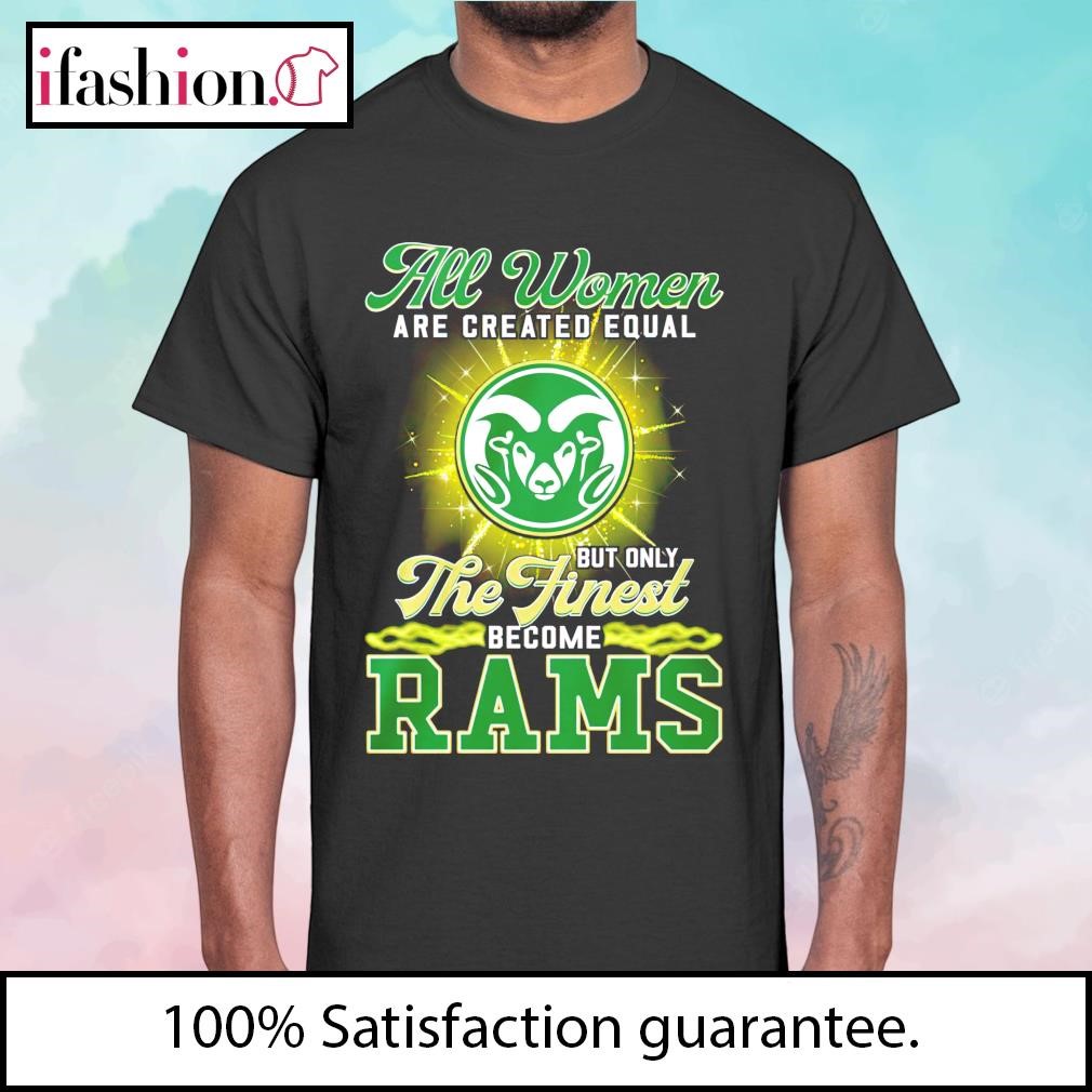 All Women Are Created Equal But Only The Finest Become Rams Shirt -  Yeswefollow