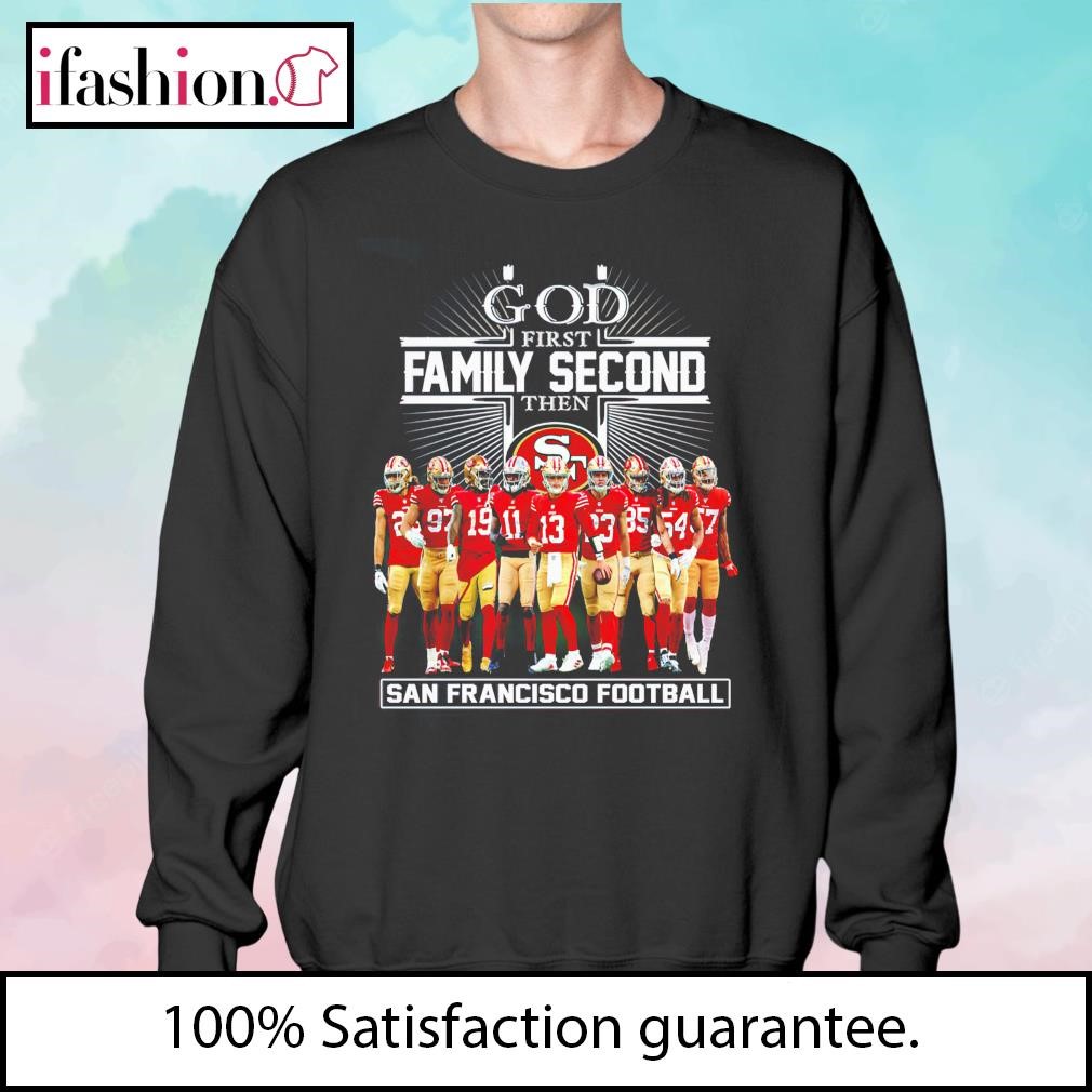 Original God First Family Second Then San Francisco 49ers T-shirt,Sweater,  Hoodie, And Long Sleeved, Ladies, Tank Top