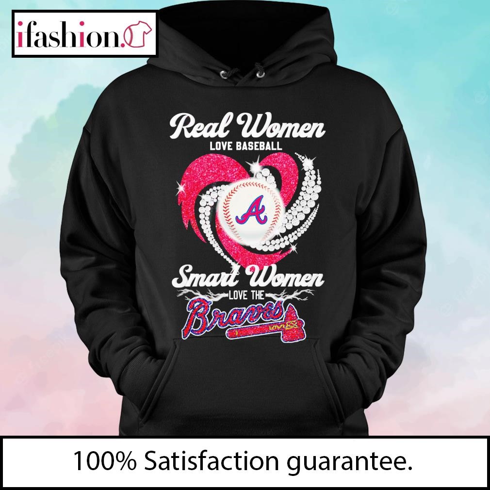 Official real Women Love Baseball Smart Women Love The Braves T Shirt,  hoodie, sweater, long sleeve and tank top