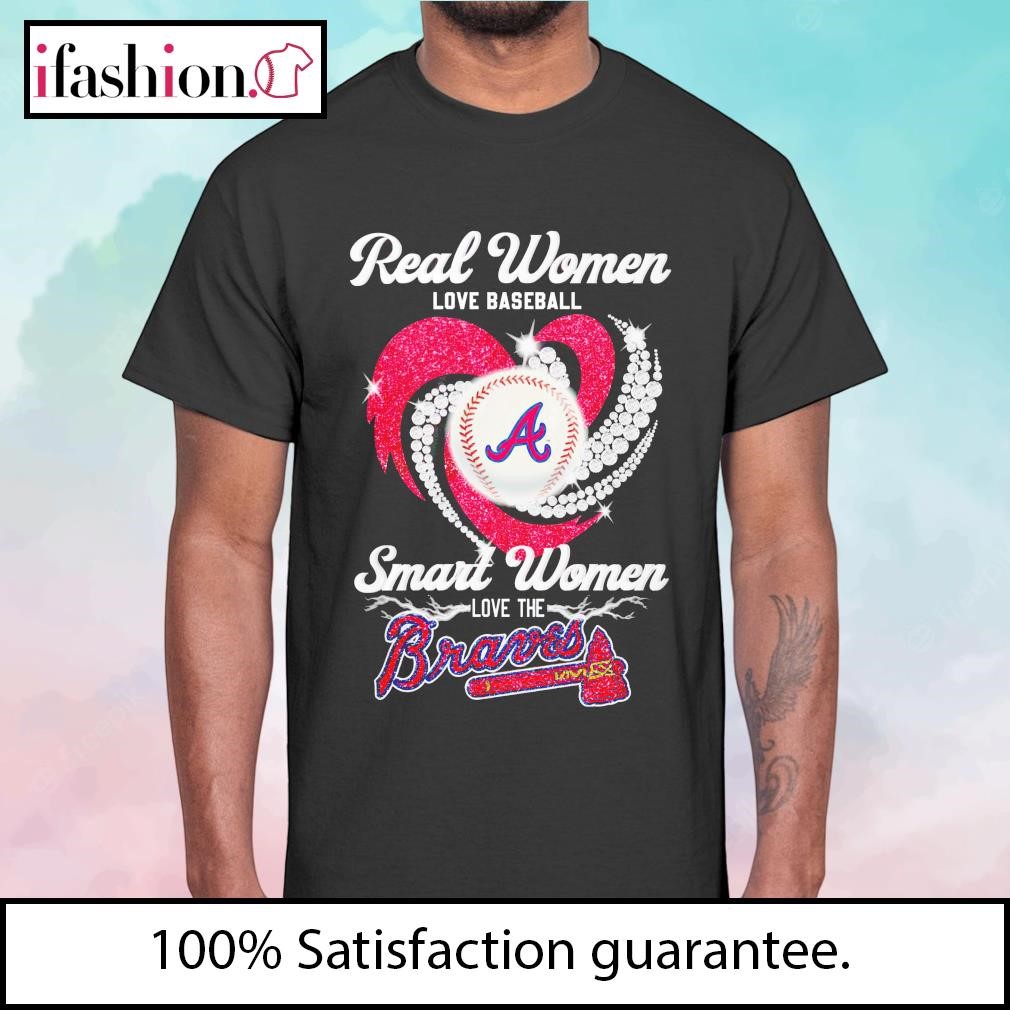 Real women love baseball smart women love the Braves 2023 t-shirt