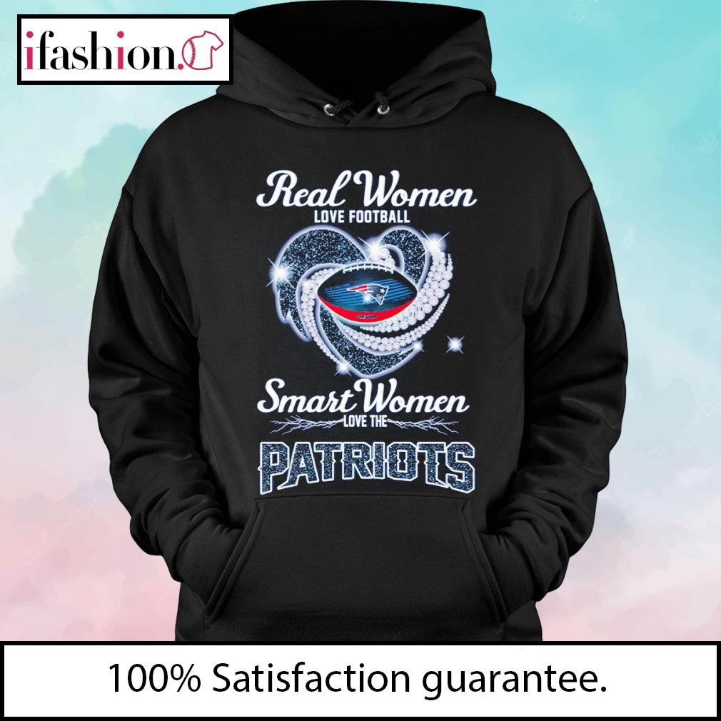 Design real women love Football smart women love the new england Patriots  2023 shirt, hoodie, sweater, long sleeve and tank top