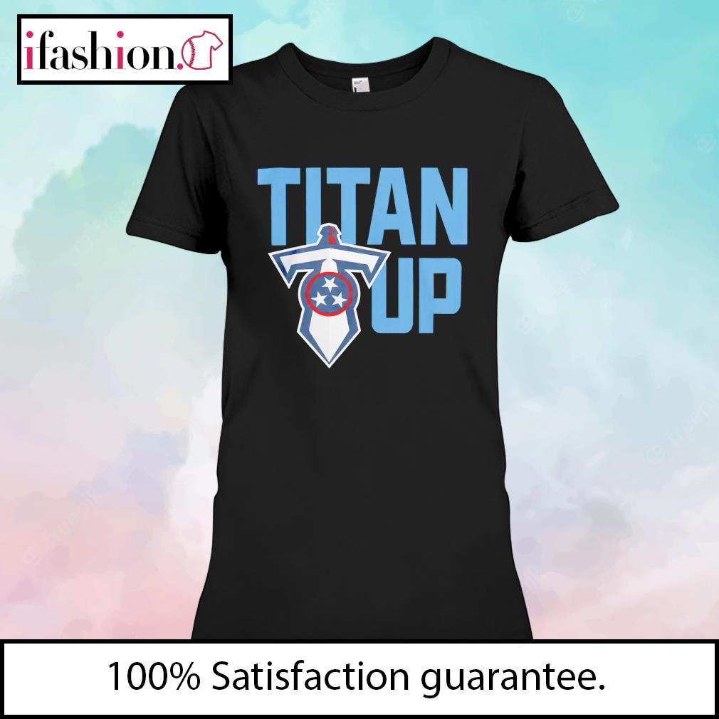 Titan up Tennessee Titans shirt, hoodie, sweater, long sleeve and tank top