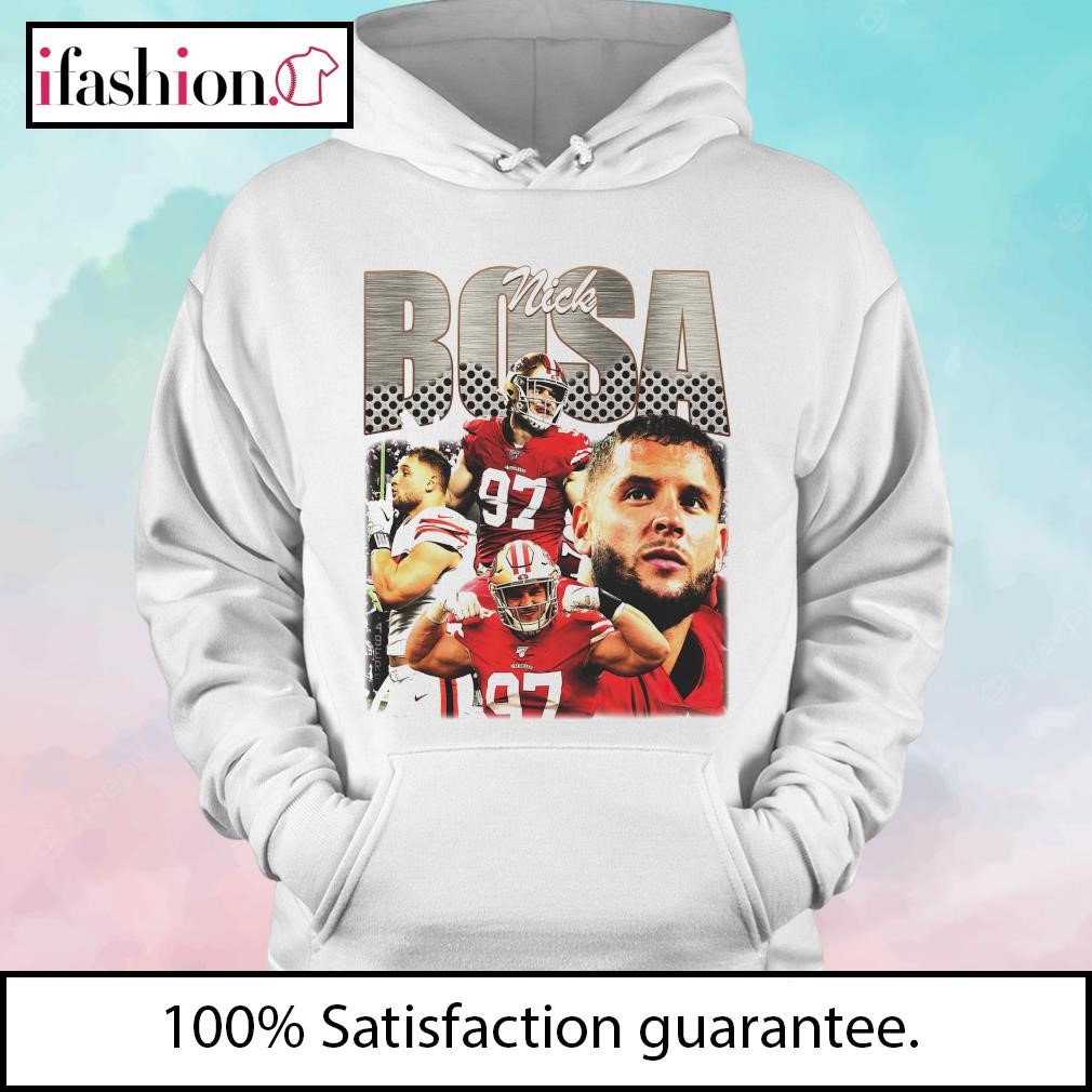 Nick bosa 49ers shirt, hoodie, sweater, long sleeve and tank top