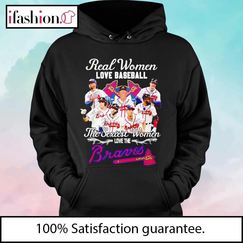 Real Women Love Baseball The Sexiest Women Love Atlanta Braves Signatures  shirt, hoodie, sweater, long sleeve and tank top