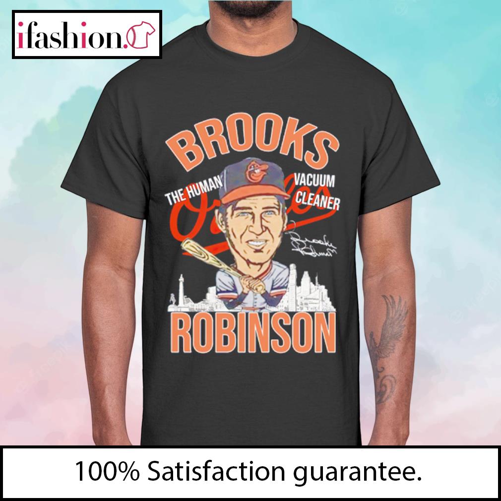 Baltimore Orioles The Human Vacuum Cleaner Brooks Robinson T-Shirts,  hoodie, sweater, long sleeve and tank top