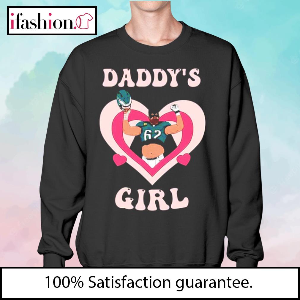 Top daddy's Girl Jason Kelce Philadelphia Eagles shirt, hoodie, sweater,  long sleeve and tank top