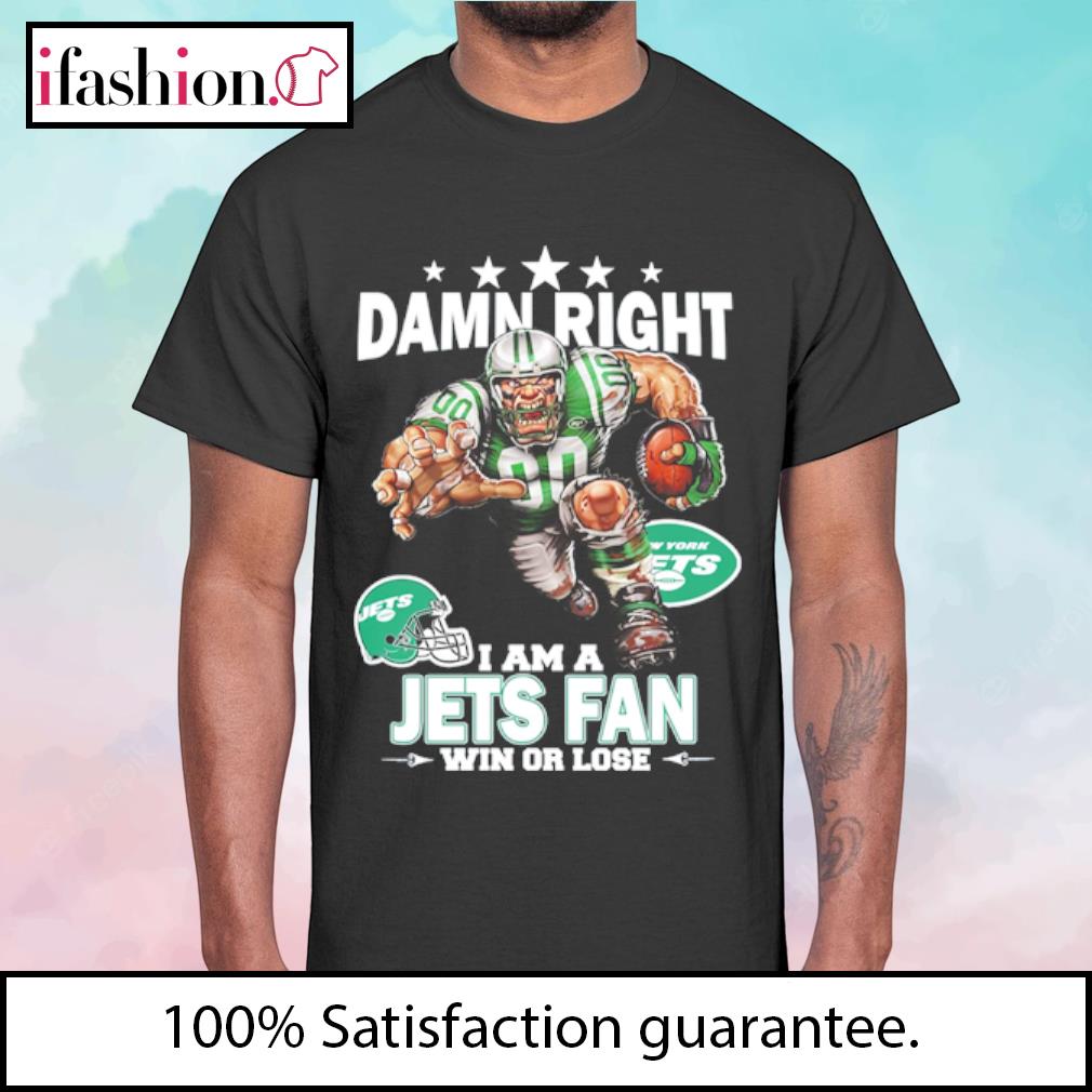 Damn Right I Am A New York Jets Fan Win Or Lose shirt, hoodie, sweater,  long sleeve and tank top