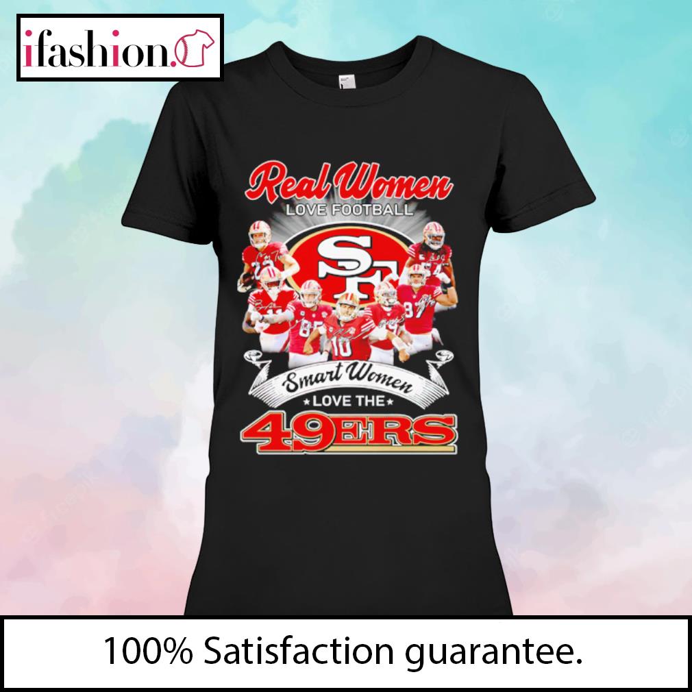 Official Real women love football smart women love the 49Ers T-shirt,  hoodie, sweater and long sleeve