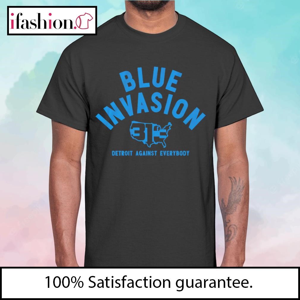 Blue Invasion 313 Detroit Lions Against Everybody T-Shirts, hoodie