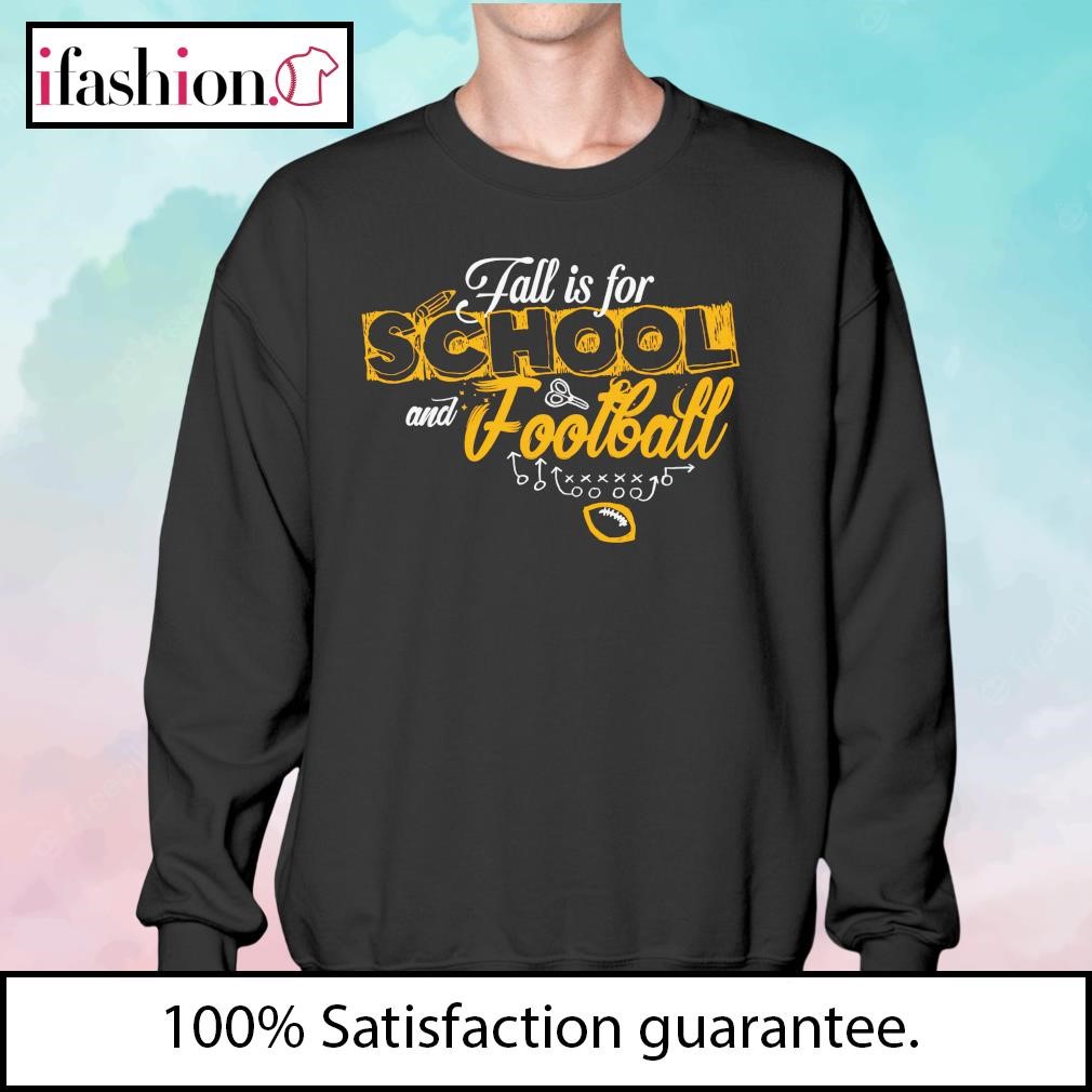 Pittsburgh Steelers fall is for school and football shirt, hoodie