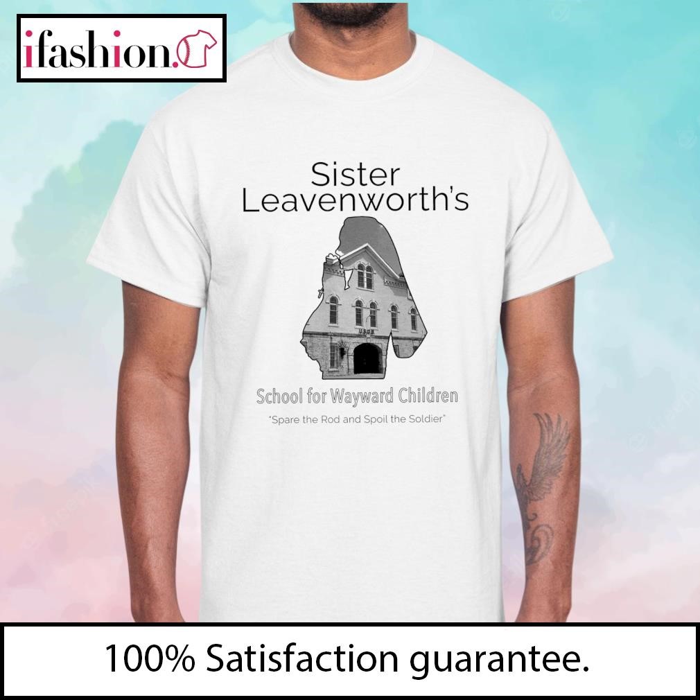 Sister leavenworth's school for wayward children shirt